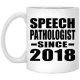 Speech Pathologist Since 2018 - 11 Oz Coffee Mug