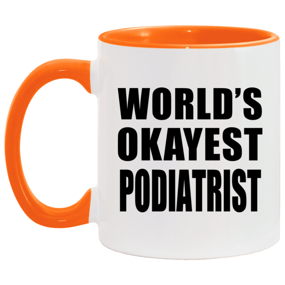 World's Okayest Podiatrist - 11oz Accent Mug Orange