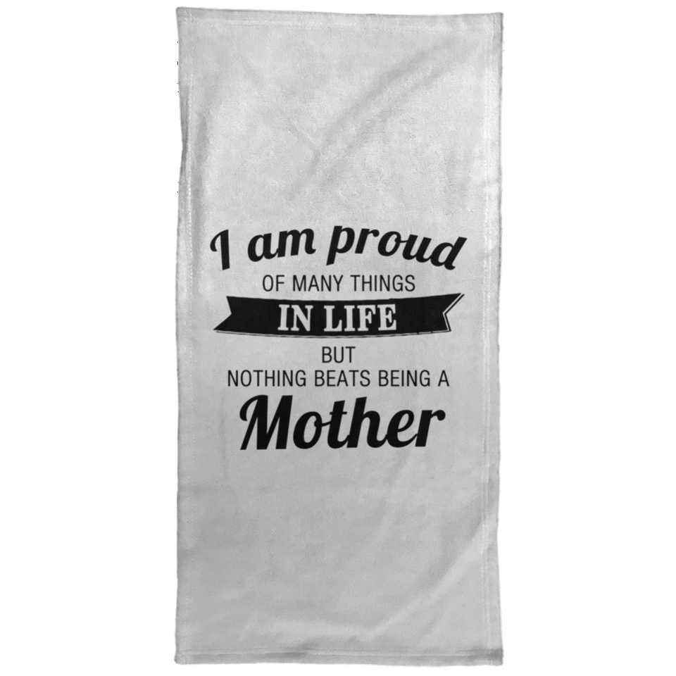 Proud of Many Things In Life, Nothing Beats Being a Mother - Hand Towel