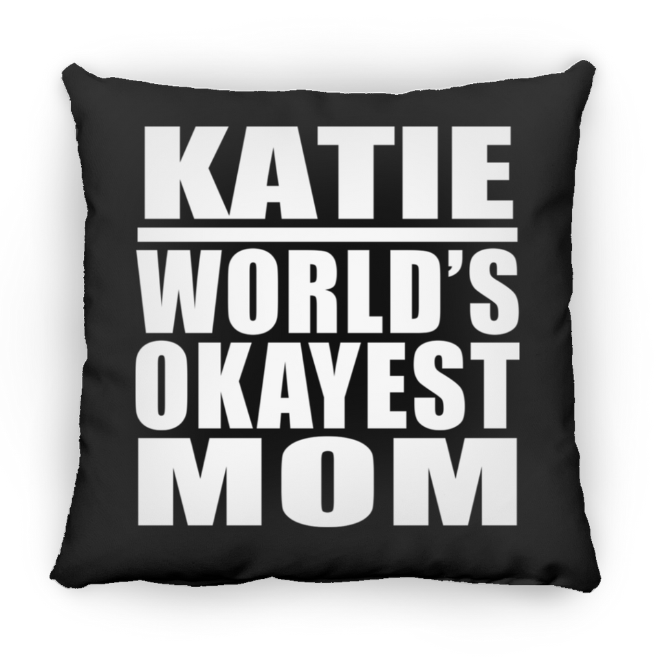 Katie World's Okayest Mom - Throw Pillow Black
