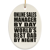 Online Sales Manager By Day World's Best Dad By Night - Oval Ornament