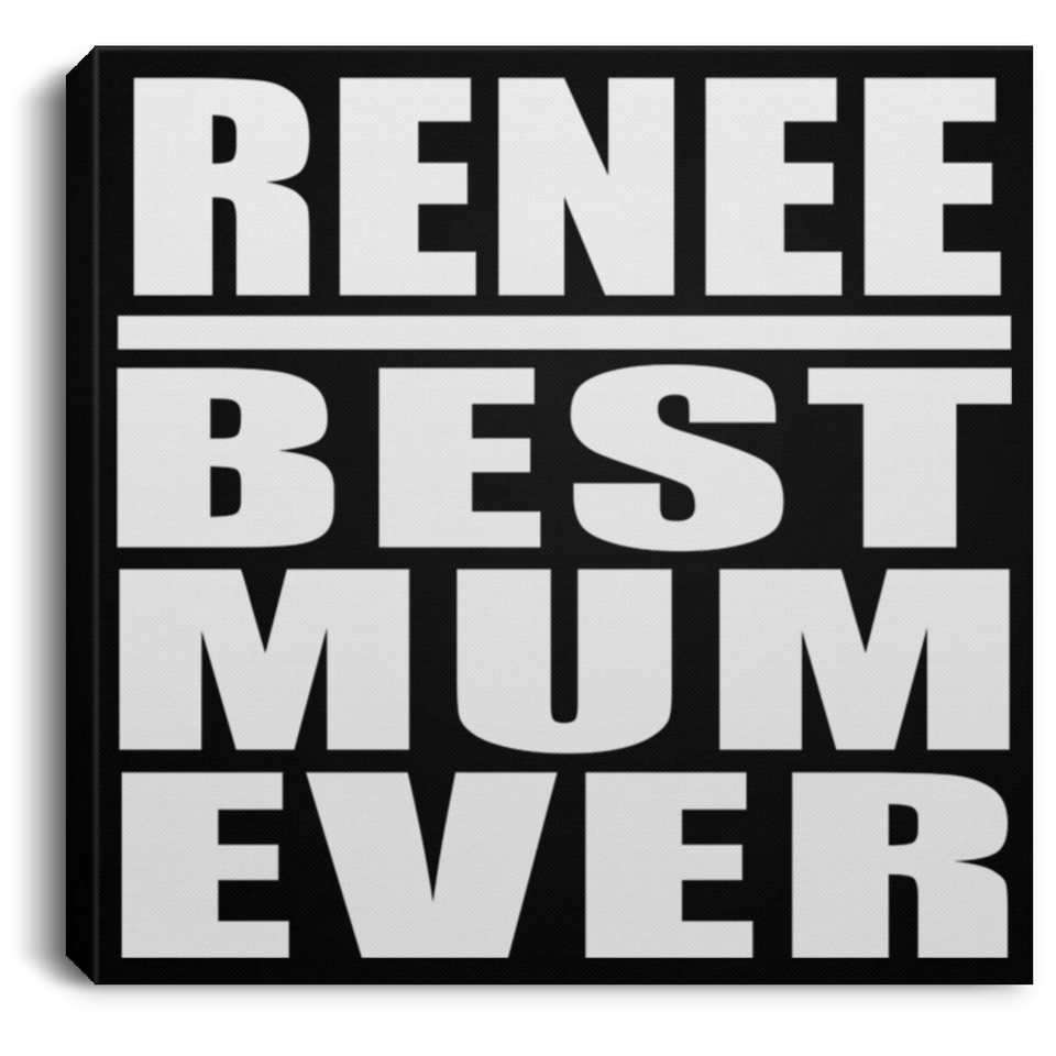 Renee Best Mum Ever - Canvas Square