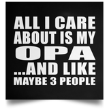 All I Care About Is My Opa - Poster Square