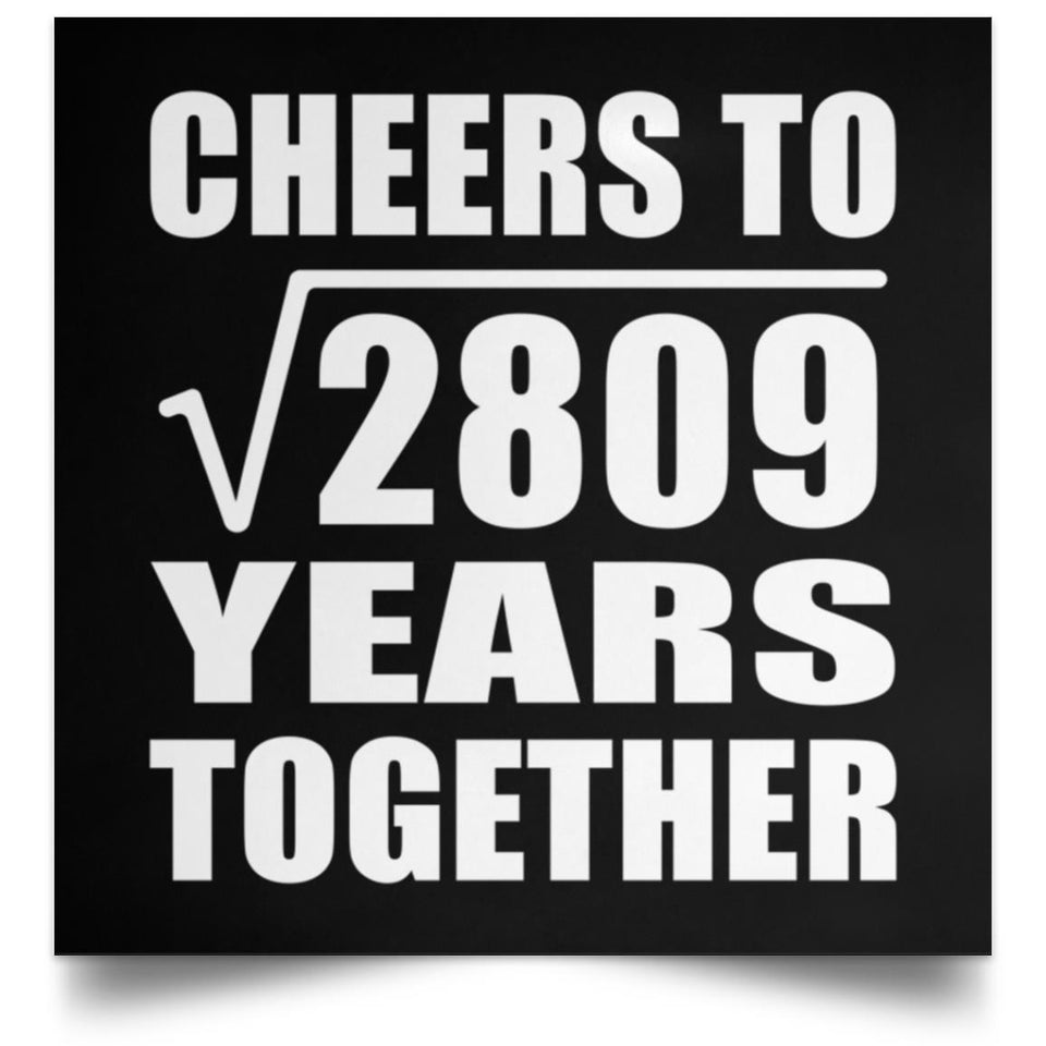 53rd Anniversary Cheers To Square Root of 2809 Years Together - Poster Square