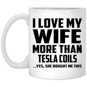 I Love My Wife More Than Tesla Coils - 11 Oz Coffee Mug