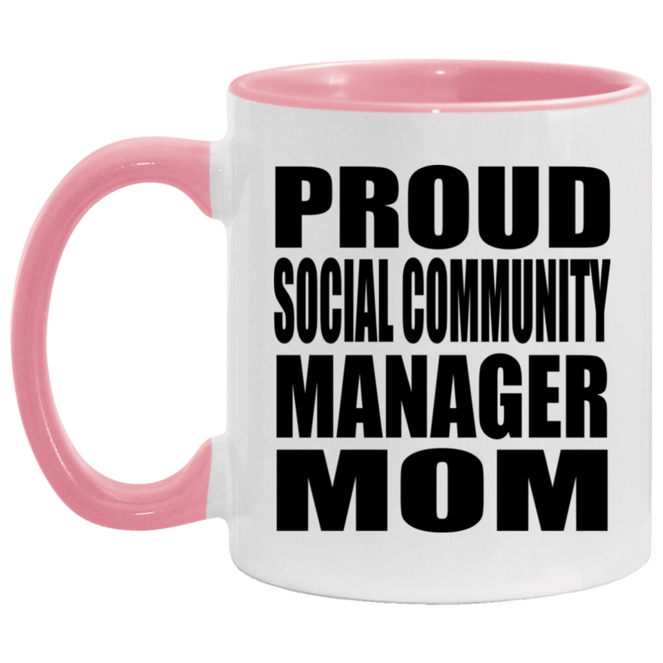 Proud Social Community Manager Mom - 11oz Accent Mug Pink