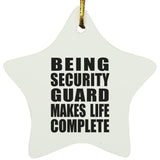 Being Security Guard Makes Life Complete - Star Ornament
