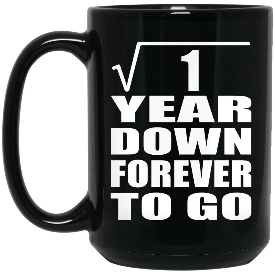 1st Anniversary Square Root of 1 Year Down Forever To Go - 15oz Coffee Mug Black