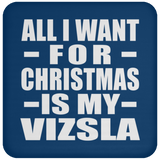 All I Want For Christmas Is My Vizsla - Coaster