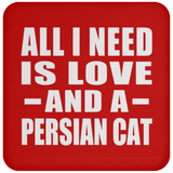 All I Need Is Love And A Persian Cat - Drink Coaster