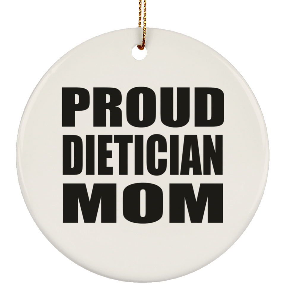 Proud Dietician Mom - Circle Ornament