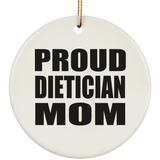 Proud Dietician Mom - Circle Ornament