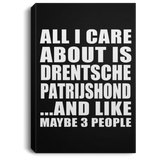 All I Care About Is Drentsche Patrijshond - Canvas Portrait