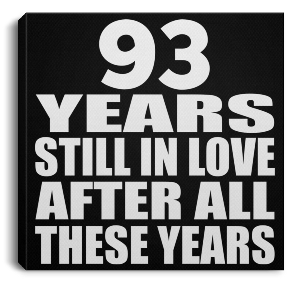 93rd Anniversary 93 Years Still In Love After These Years - Canvas Square