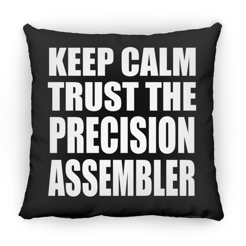 Keep Calm and Trust The Precision Assembler - Throw Pillow Black