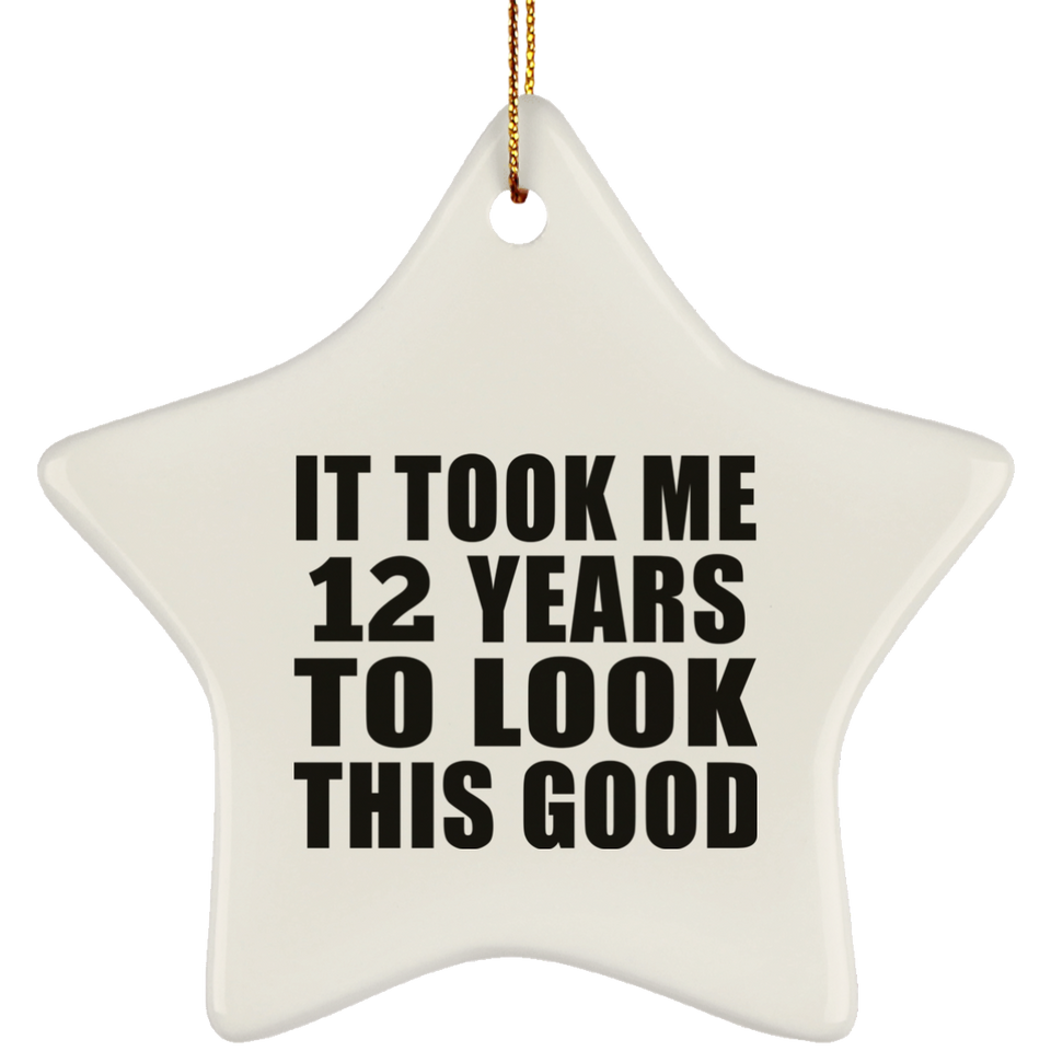 12th Birthday Took Me 12 Years To Look This Good - Star Ornament