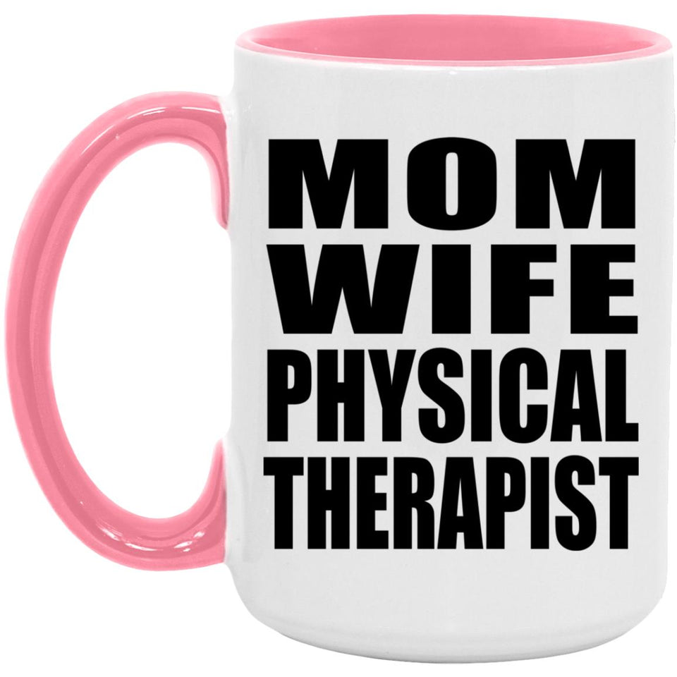 Mom Wife Physical Therapist - 15oz Accent Mug Pink