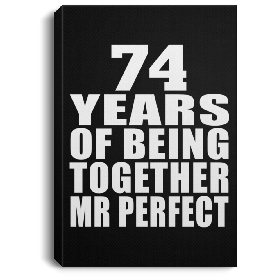 74th Anniversary 74 Years Of Being Mr Perfect - Canvas Portrait