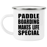 Paddle Boarding Makes Life Special - 12oz Camping Mug