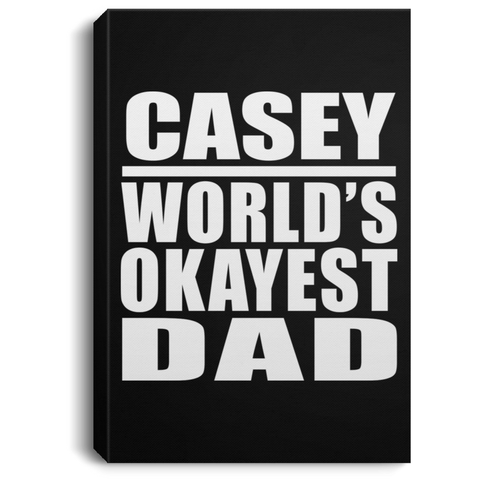 Casey World's Okayest Dad - Canvas Portrait