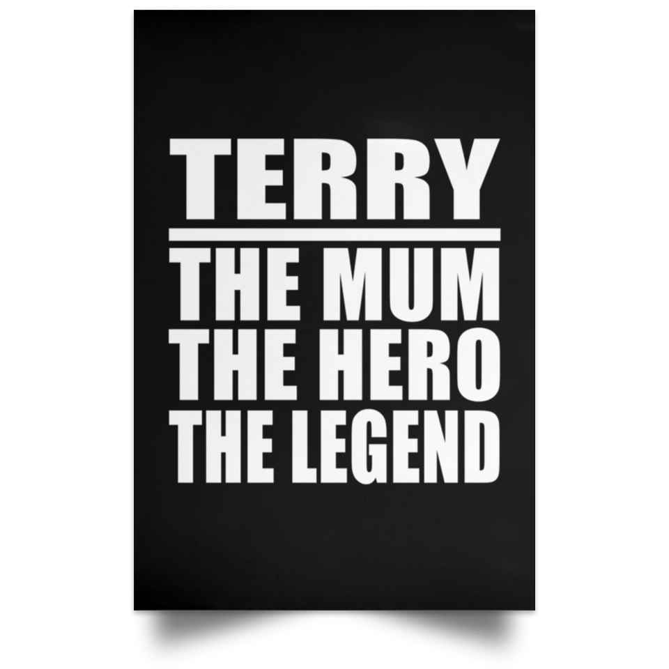 Terry The Mum The Hero The Legend - Poster Portrait