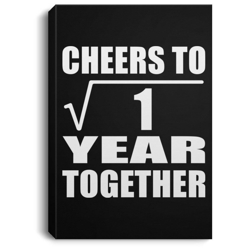1st Anniversary Cheers To  Square Root of 1 Year Together - Canvas Portrait