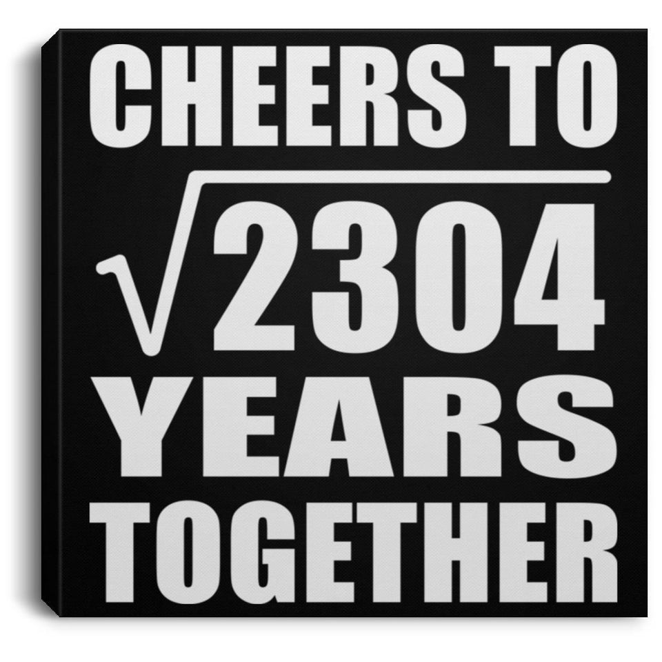 48th Anniversary Cheers To Square Root of 2304 Years Together - Canvas Square