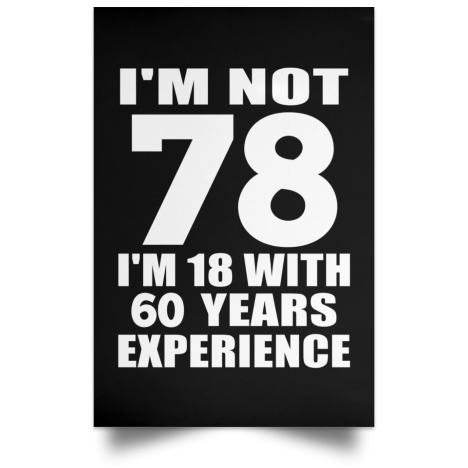 78th Birthday I'm Not 78 I'm 18 With 60 Years Experience - Poster Portrait