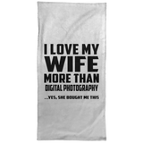I Love My Wife More Than Digital Photography - Hand Towel