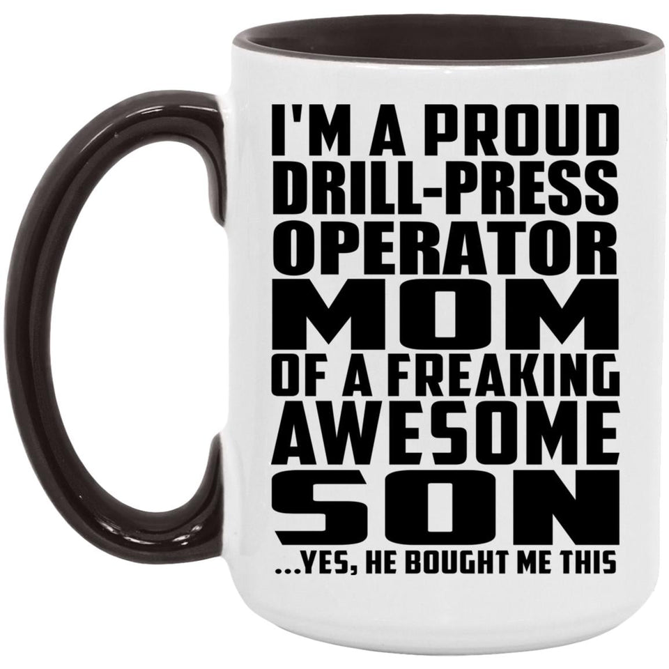 Proud Drill-Press Operator Mom Of Awesome Son - 15oz Accent Mug Black