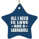All I Need Is Love And A Labrabull - Star Ornament