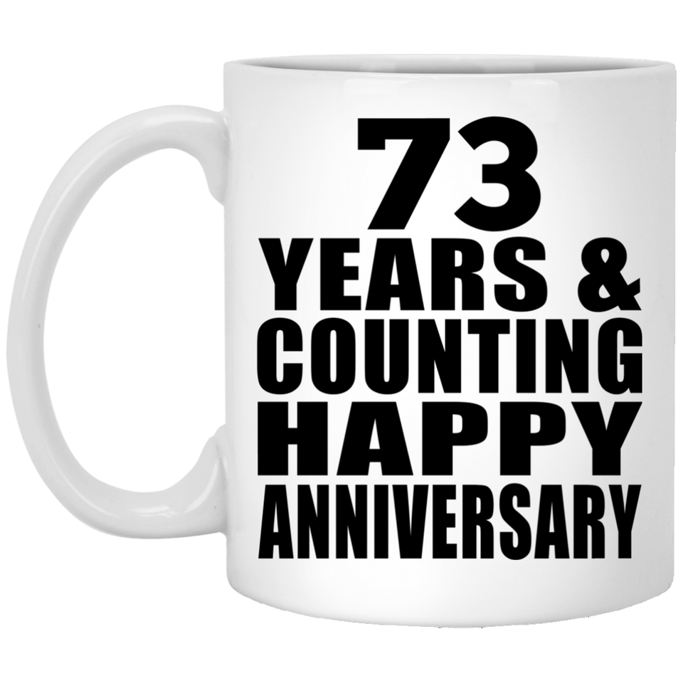 Happy 73rd Anniversary 73 Years & Counting - 11 Oz Coffee Mug