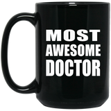Most Awesome Doctor - 15 Oz Coffee Mug Black
