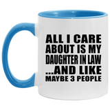 All I Care About Is My Daughter In Law - 11oz Accent Mug Blue