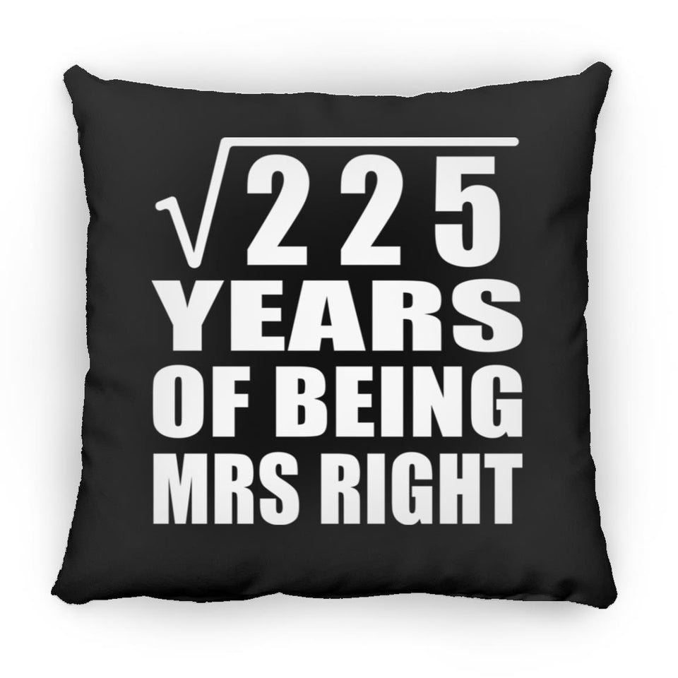 15th Anniversary Square Root of 225 Years of Being Mrs Right - Throw Pillow Black