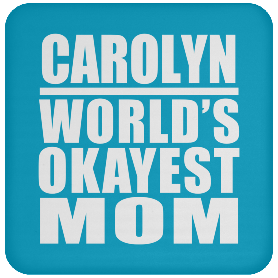 Carolyn World's Okayest Mom - Drink Coaster
