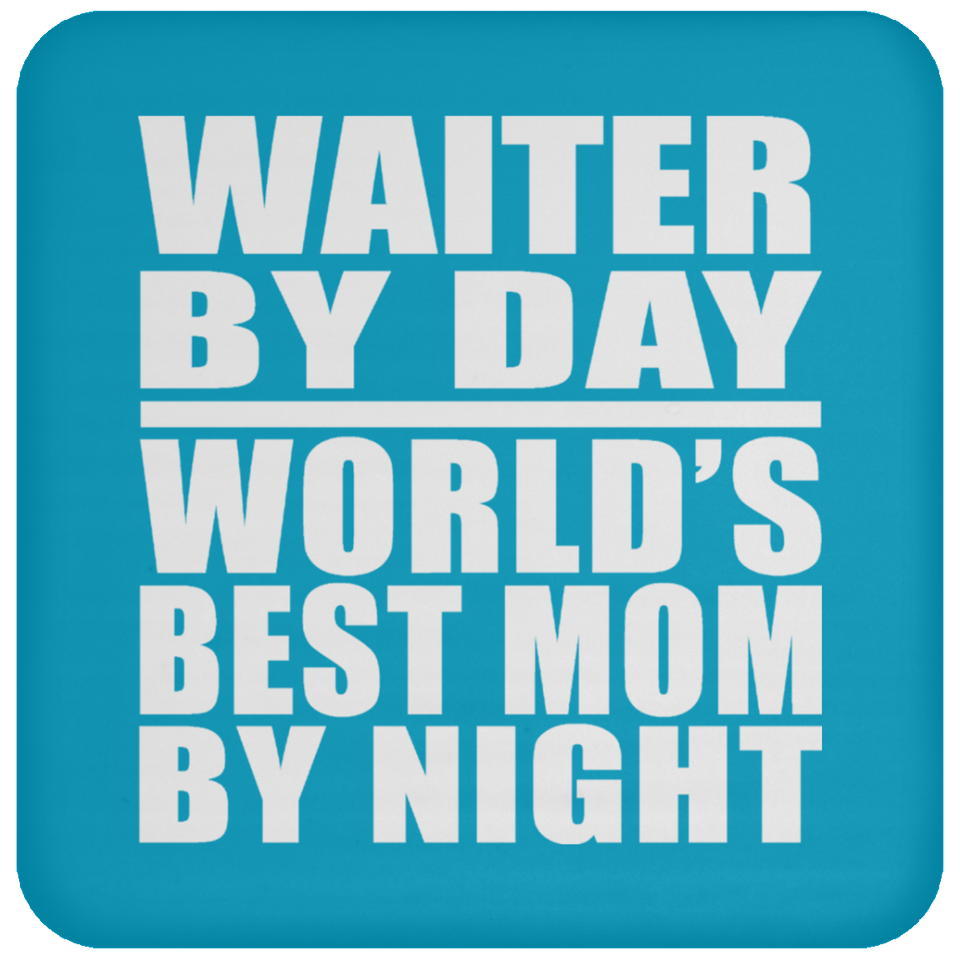 Waiter By Day World's Best Mom By Night - Drink Coaster