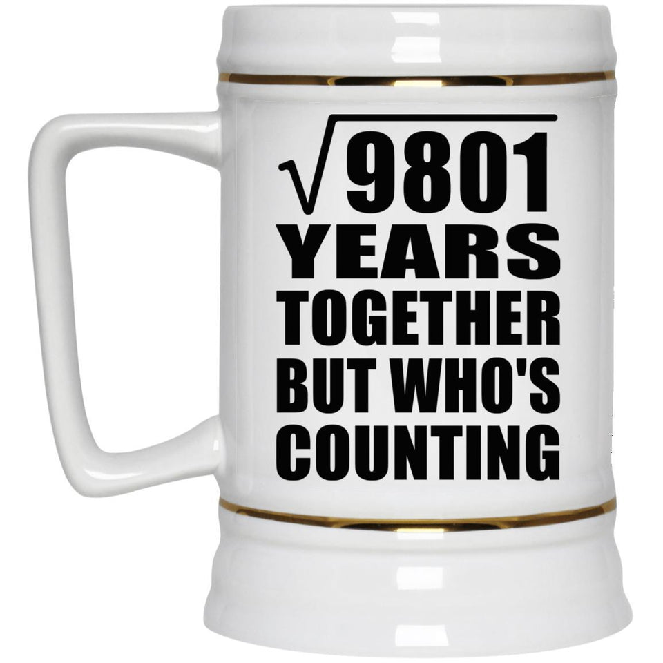 99th Anniversary Square Root of 9801 Years Who's Counting - Beer Stein