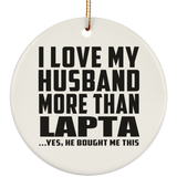 I Love My Husband More Than Lapta - Circle Ornament