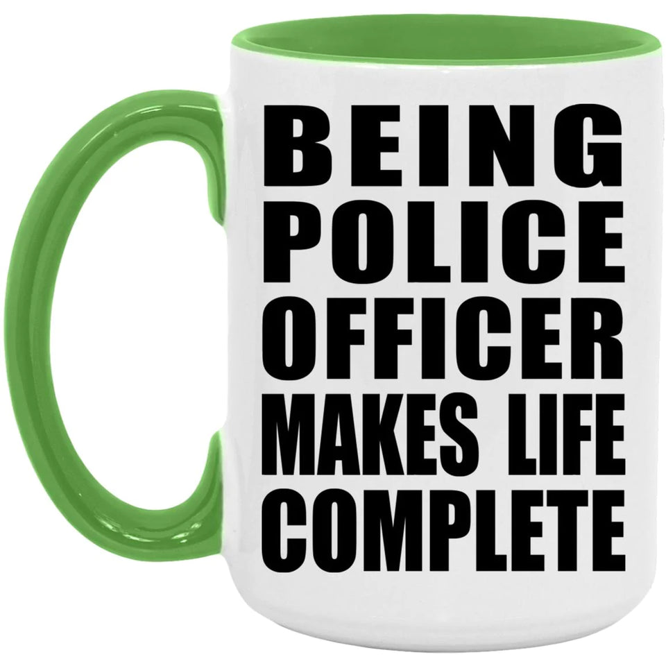 Being Police Officer Makes Life Complete - 15oz Accent Mug Green