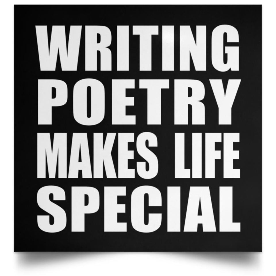 Writing Poetry Makes Life Special - Poster Square
