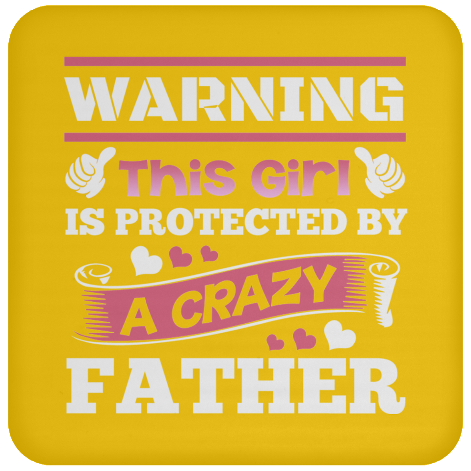 Warning This Girl Is Protected by A Crazy Father - Drink Coaster