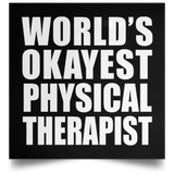 World's Okayest Physical Therapist - Poster Square