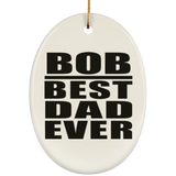 Bob Best Dad Ever - Oval Ornament