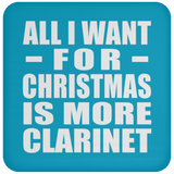 All I Want For Christmas Is More Clarinet - Coaster
