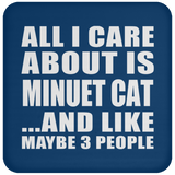 All I Care About Is Minuet Cat - Drink Coaster