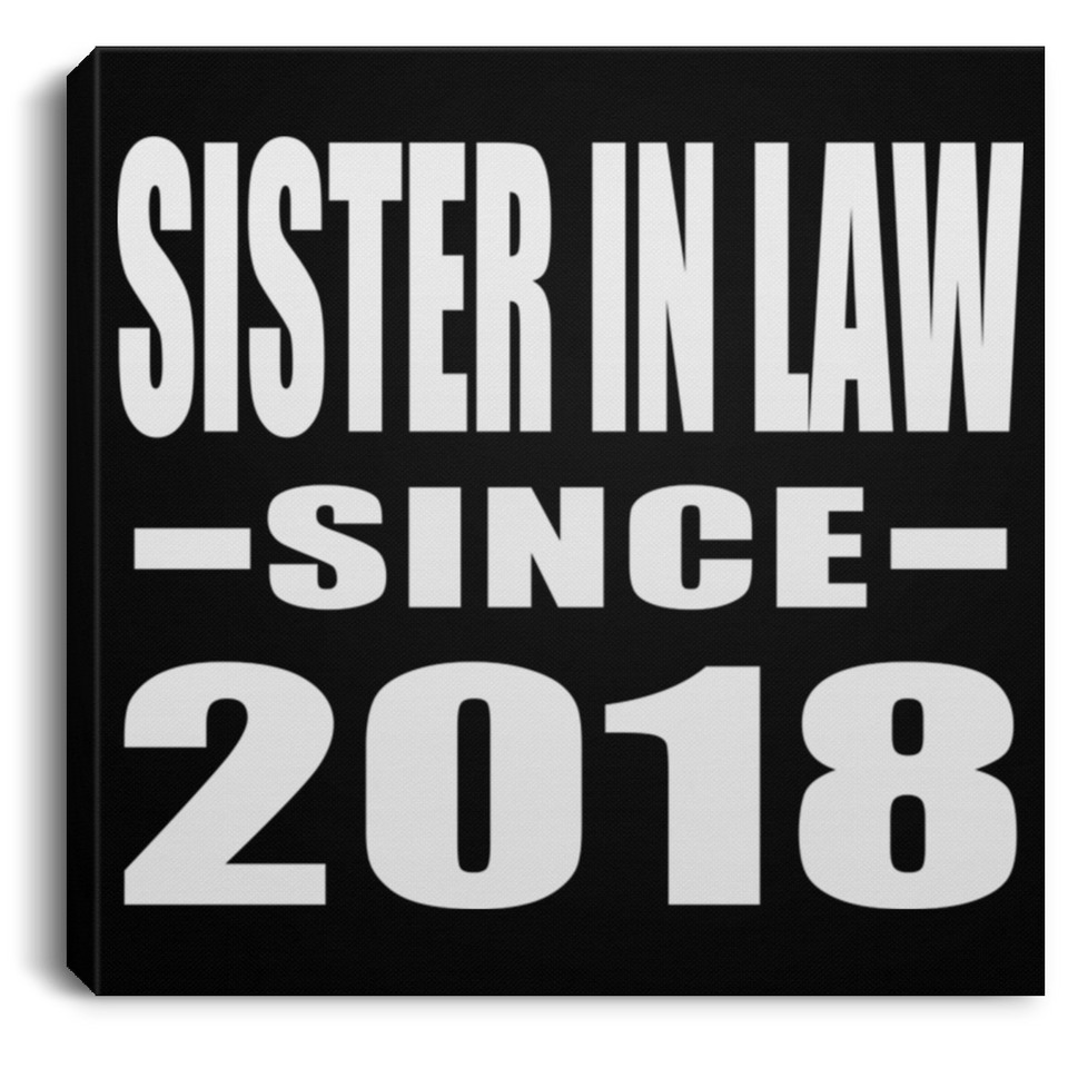 Sister In Law Since 2018 - Canvas Square
