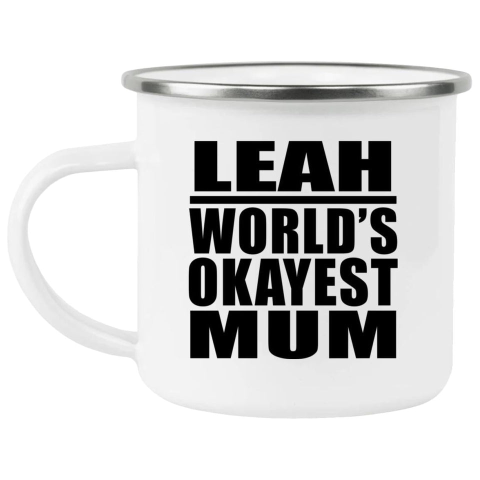 Leah World's Okayest Mum - 12oz Camping Mug