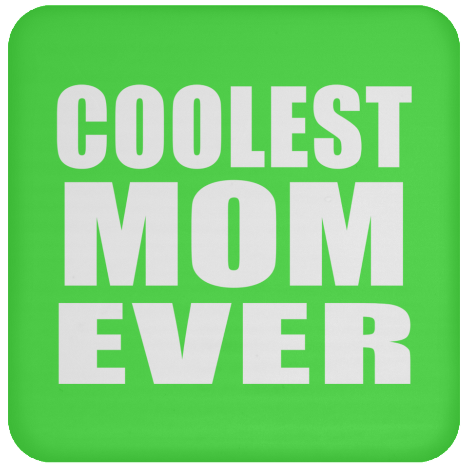 Coolest Mom Ever - Drink Coaster