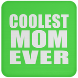 Coolest Mom Ever - Drink Coaster